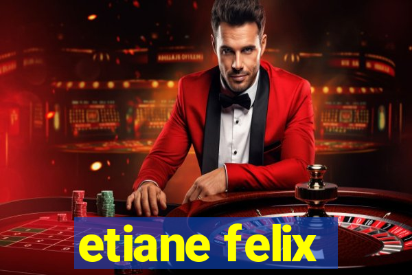 etiane felix